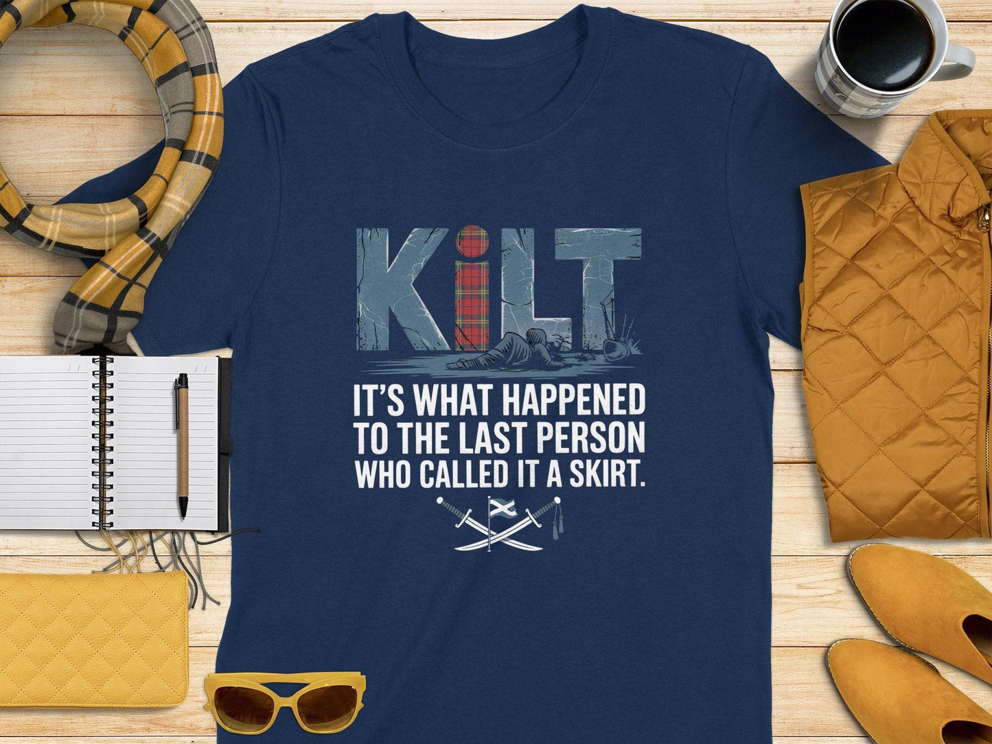 Kilt It's What Happened to Last Person Who Called It a Shirt product type