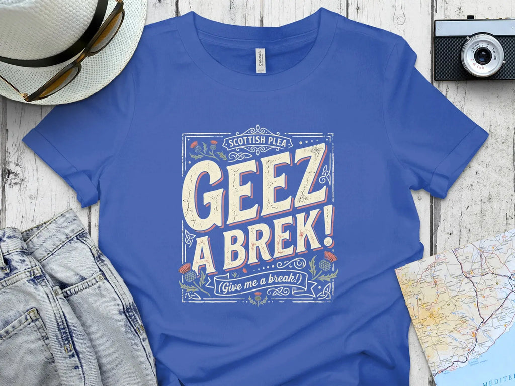 Blue t-shirt with "GEEZ A BREK!" in distressed white and yellow text.