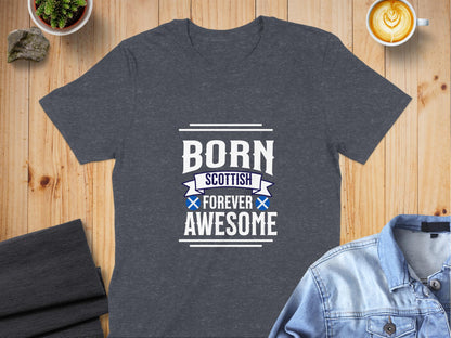 Born Scottish Forever Awesome T-Shirt - Living Stone Gifts