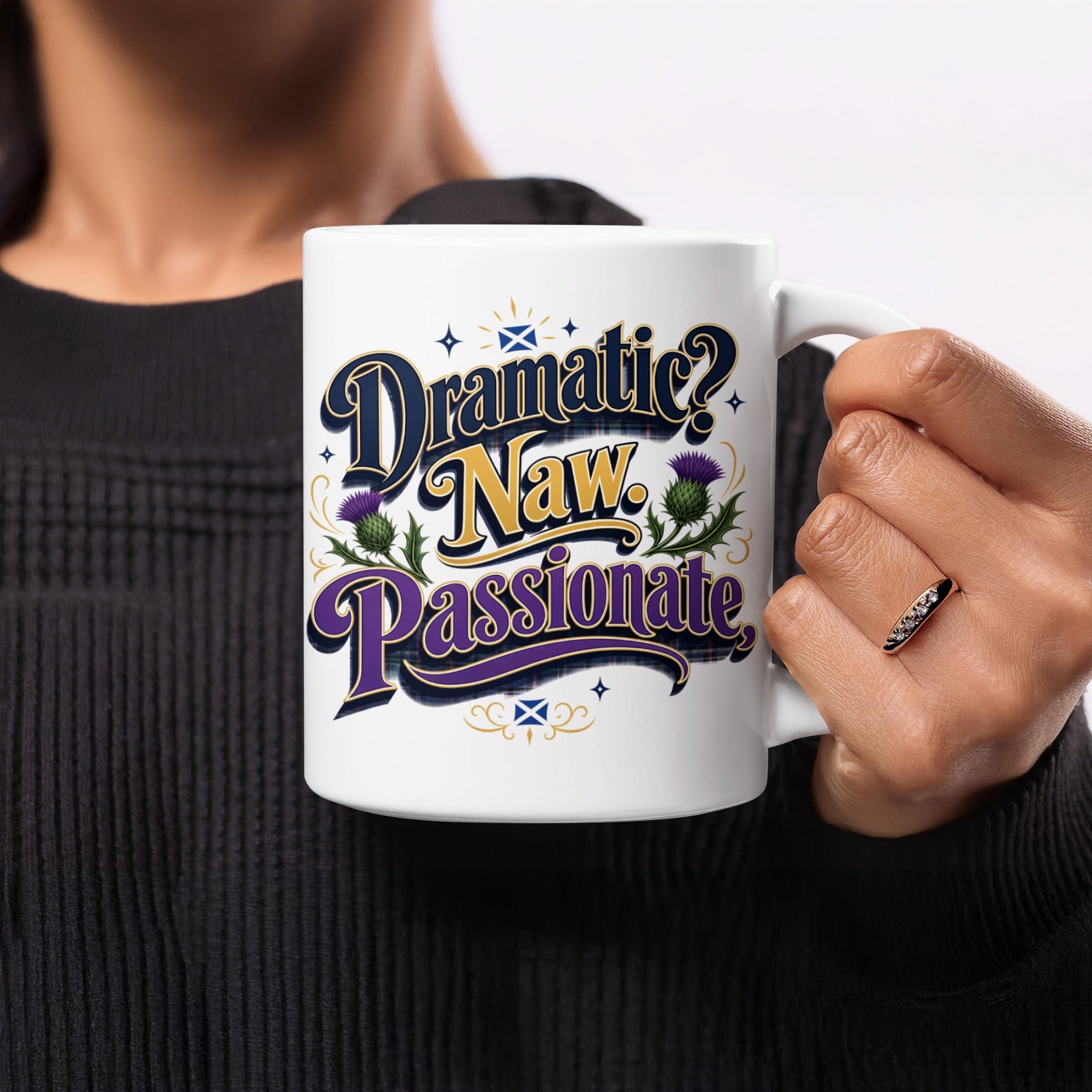 Mug with "Dramatic? Naw. Passionate." text and thistle illustrations.