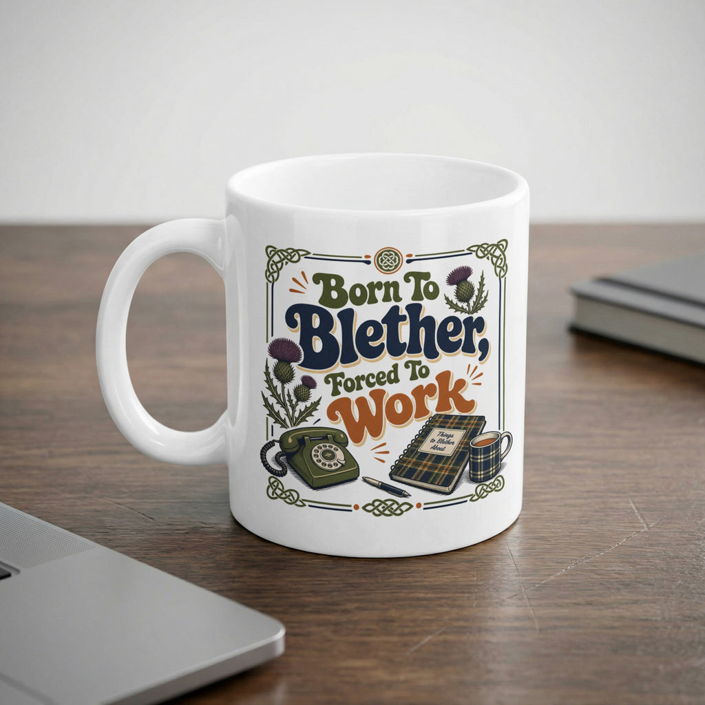White mug with "Born to Blether, Forced to Work" text and thistle design.