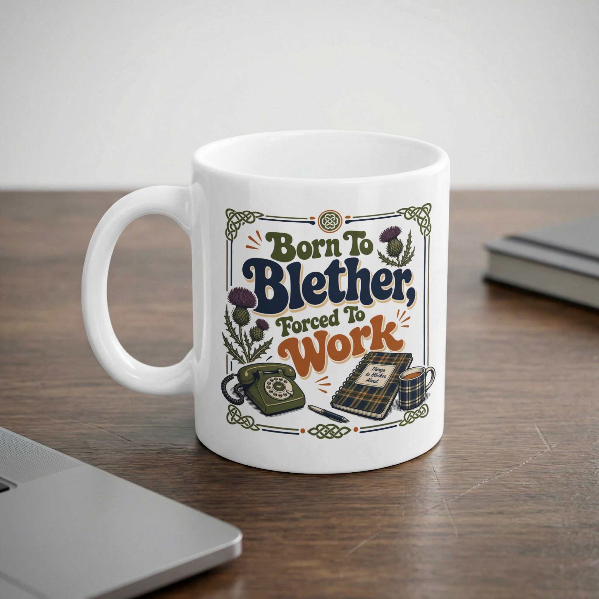 White mug with "Born to Blether, Forced to Work" text and thistle design.