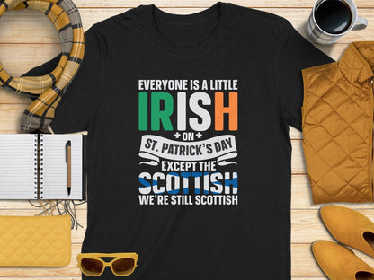 Funny Irish St. Patrick's Day Except Scottish t-shirt - Celtic Ancestry Gifts