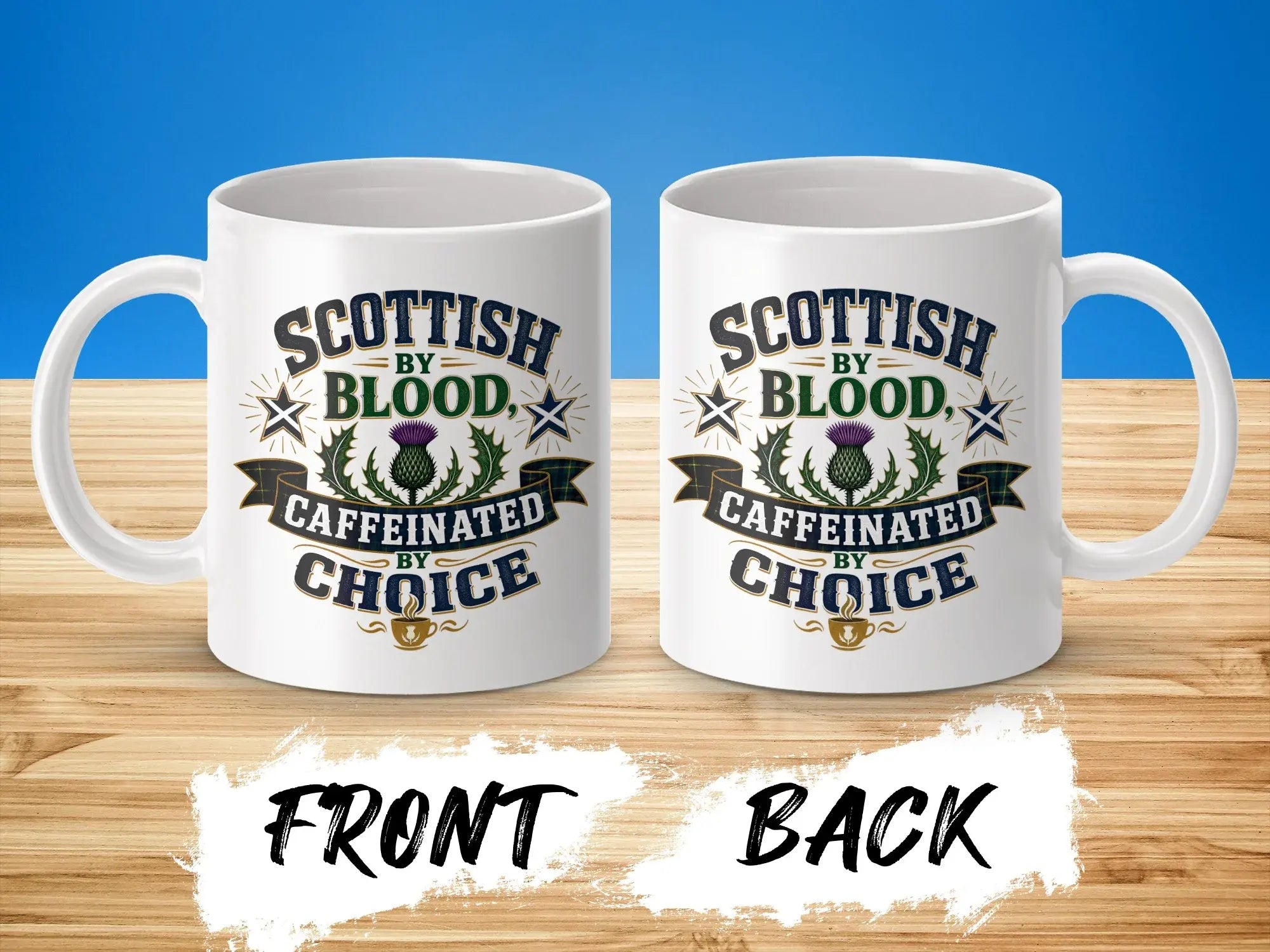 Mug with "Scottish by Blood, Caffeinated by Choice" text, showing front and back.