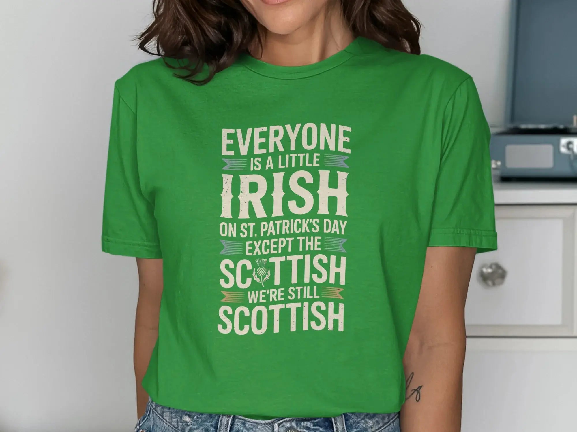 Everyone is a Little Irish Except the Scottish Shirt