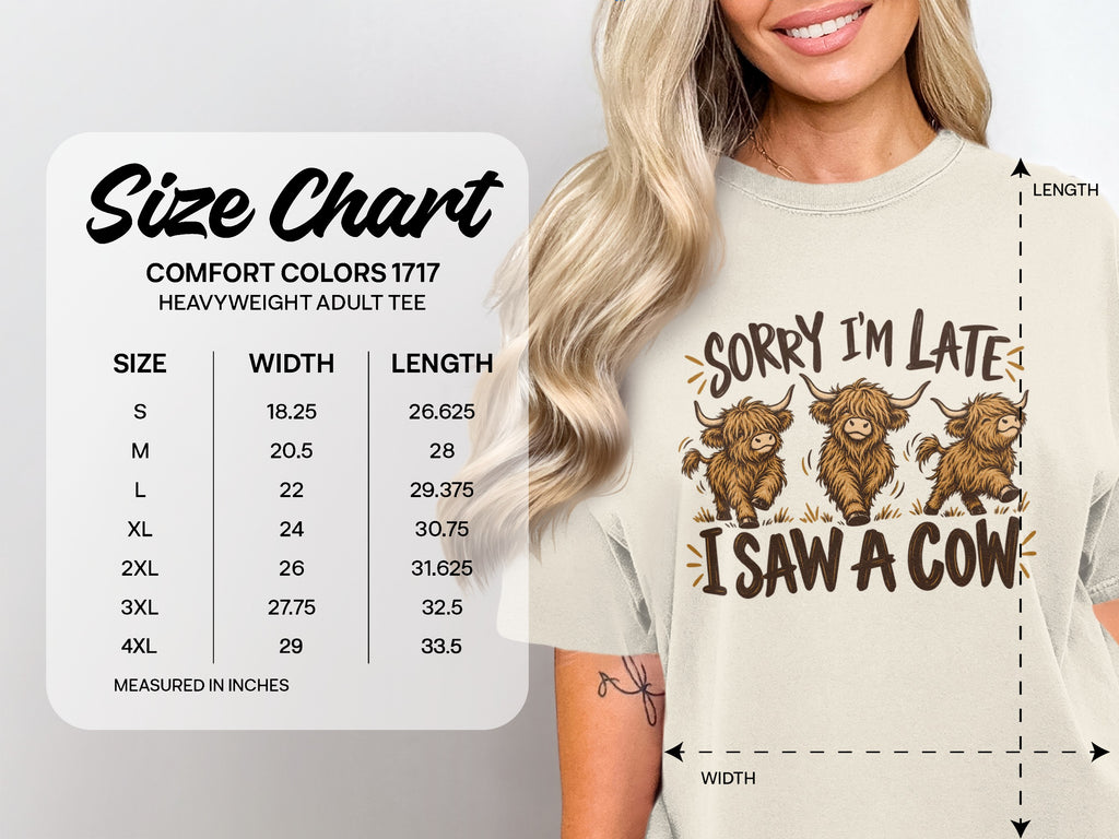 Comfort Colors 1717 size chart, S–4XL, for the Sorry I'm Late, I Saw a Cow Highland cow T-shirt
