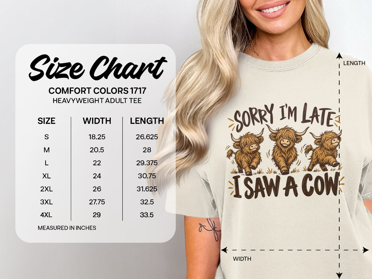 Comfort Colors 1717 size chart, S–4XL, for the Sorry I'm Late, I Saw a Cow Highland cow T-shirt