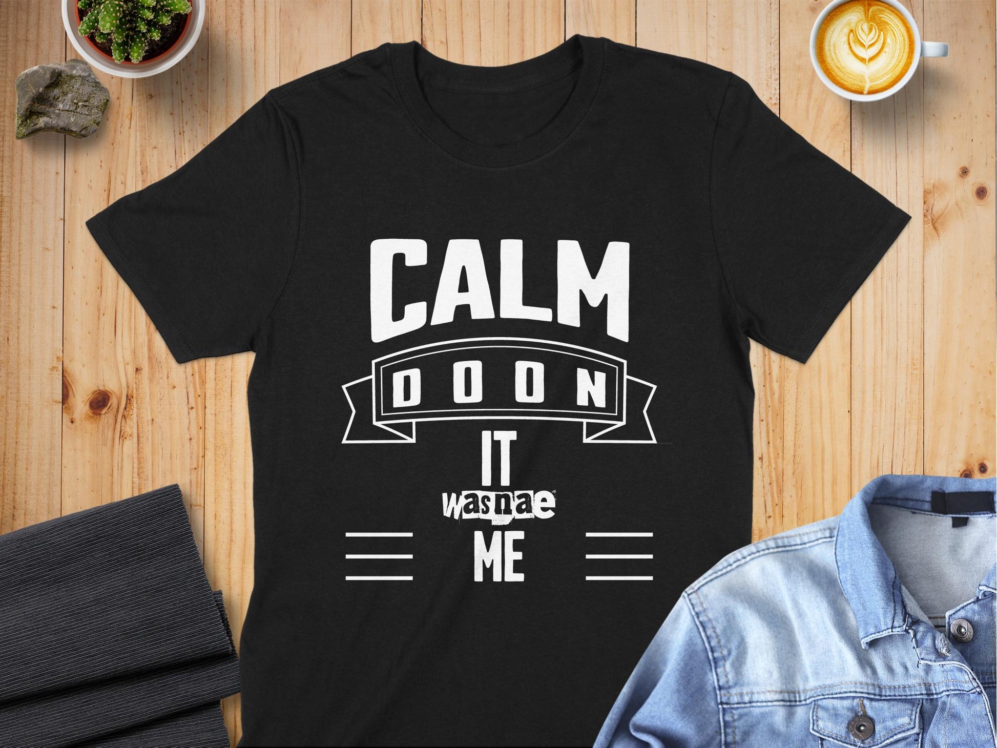 Humorous Scottish Slang Calm Doon It Wasnae Me T-Shirt - Living Stone Gifts