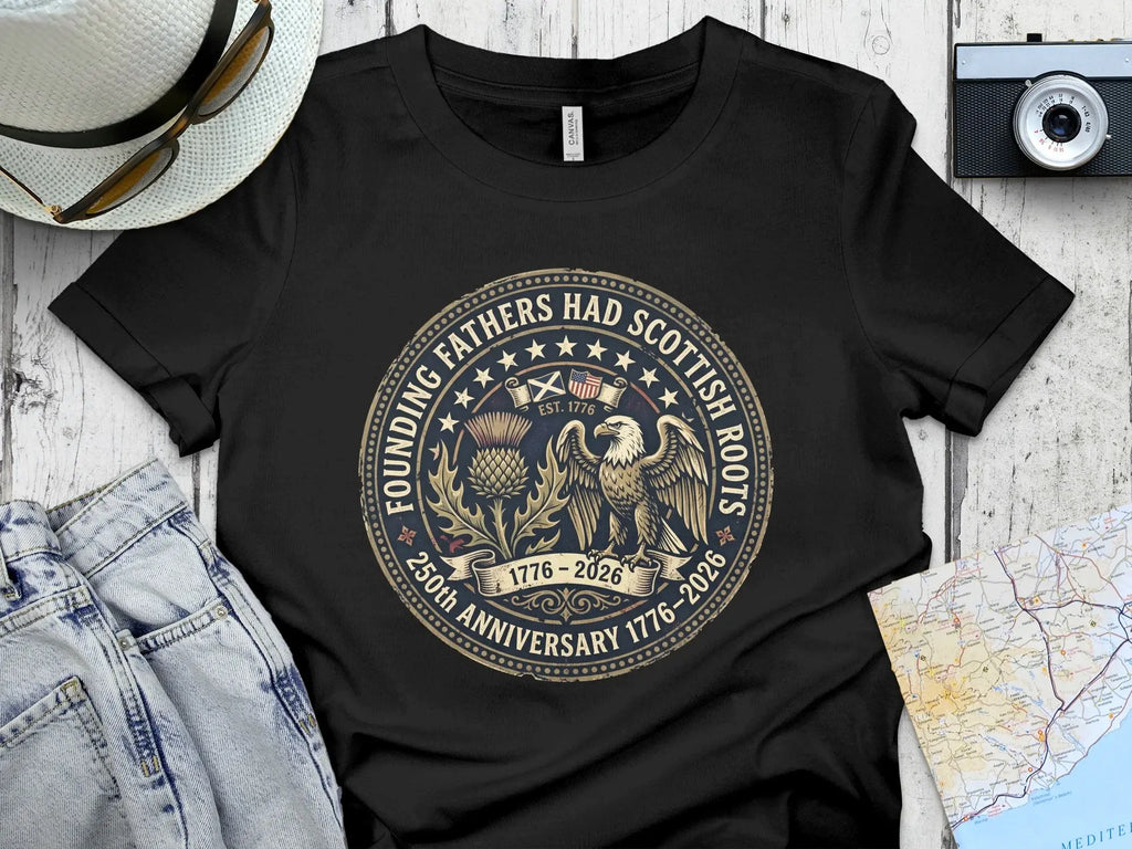 Black t-shirt with "Founding Fathers Had Scottish Roots" 250th Anniversary design.