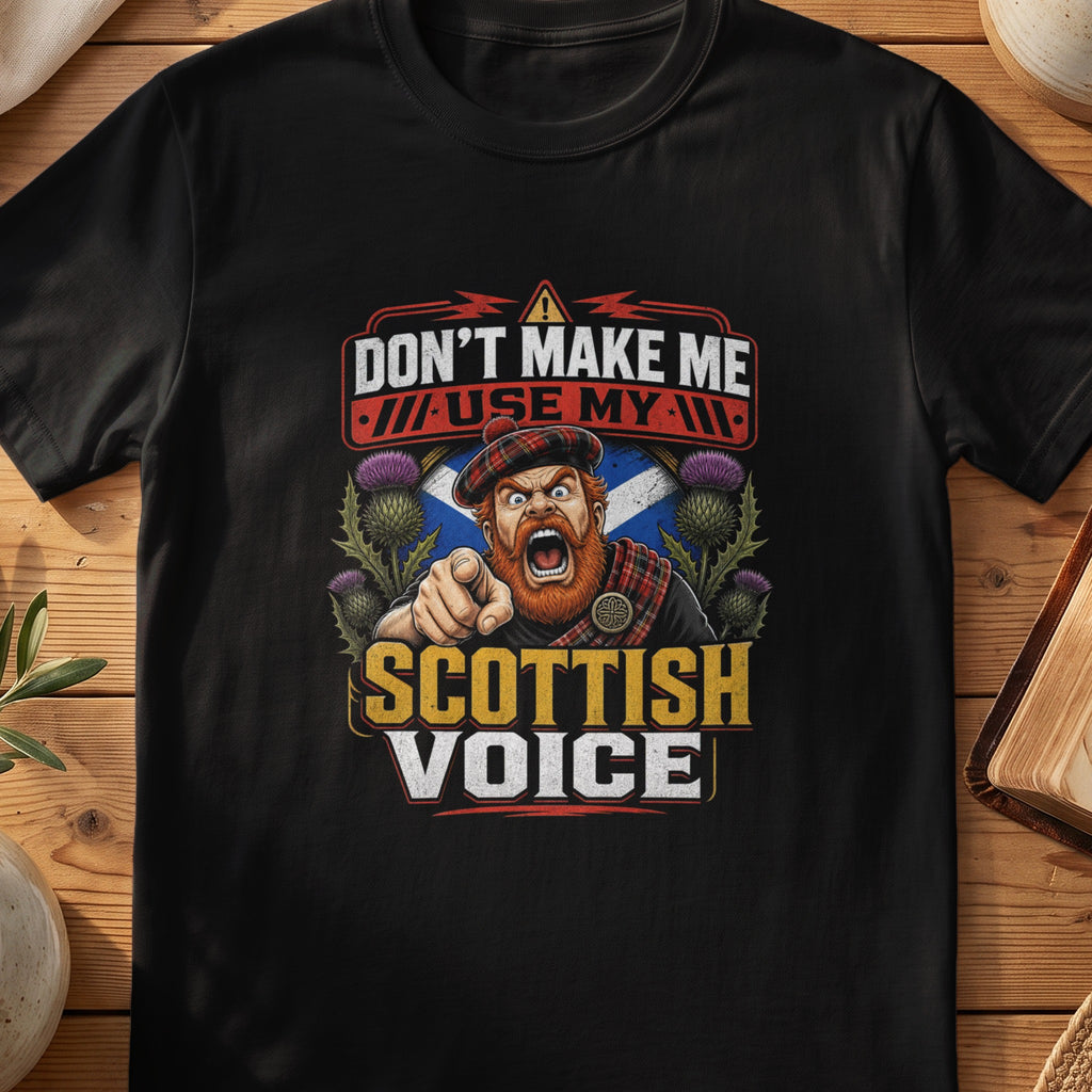 Black Gildan 64000 unisex T-shirt flatlay with Don't Make Me Use My Scottish Voice Scottish graphic design