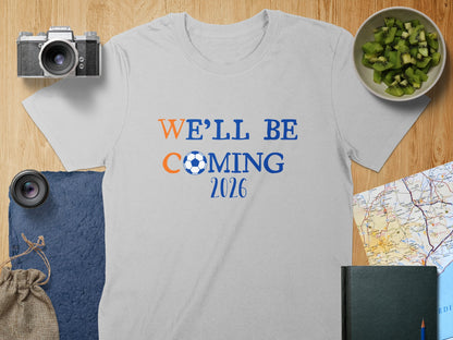 We'll Be Coming 2026 Graphic T-Shirt Product