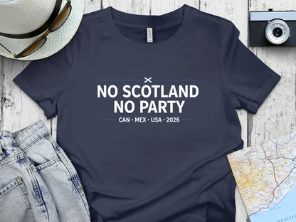 No Scotland No Party CAN MEX USA 2026 Shirt