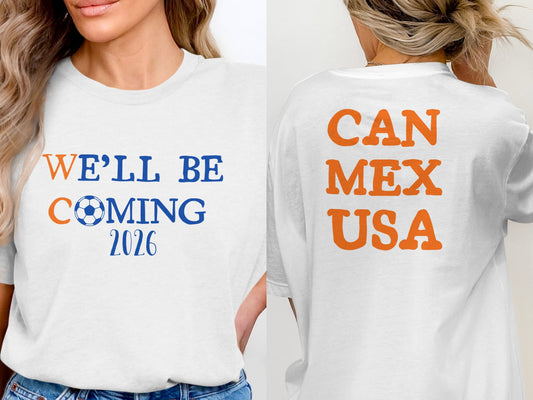 We'll Be Coming 2026 CAN MEX USA T-Shirt