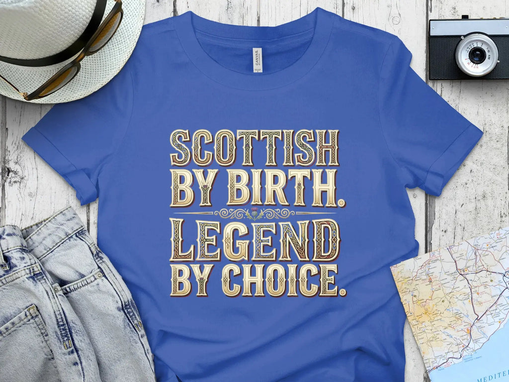 Blue t-shirt with "Scottish by Birth. Legend by Choice." text.