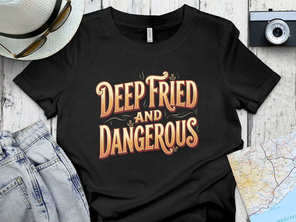 Black t-shirt with "DEEP FRIED AND DANGEROUS" text.
