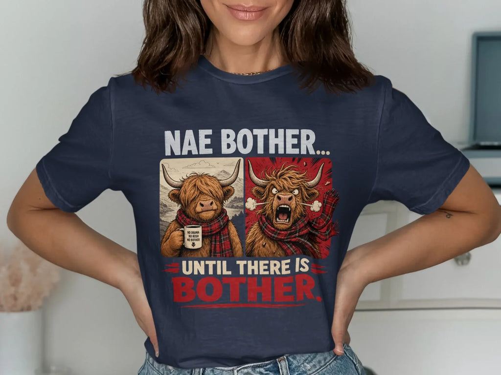 Two Highland cows, one calm with a mug, one roaring, with text "Nae bother until there is bother."