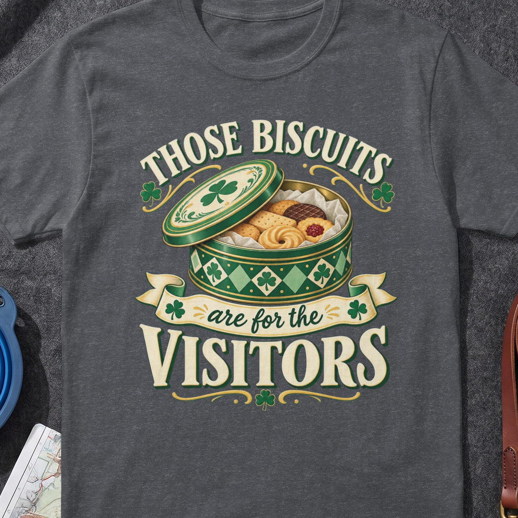 Those Biscuits Are For The Visitors Irish T-shirt graphic artwork