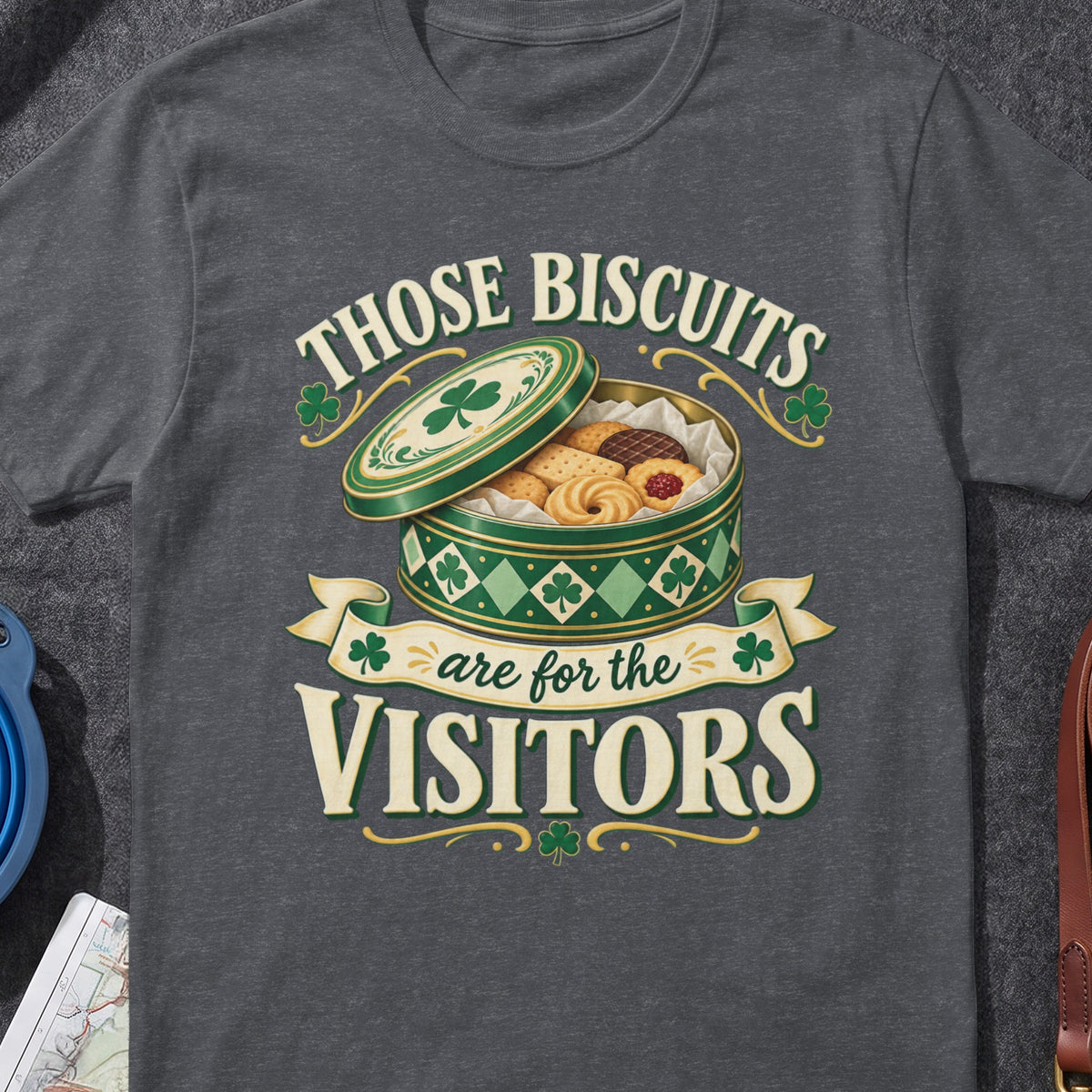 Those Biscuits Are For The Visitors Irish T-shirt graphic artwork