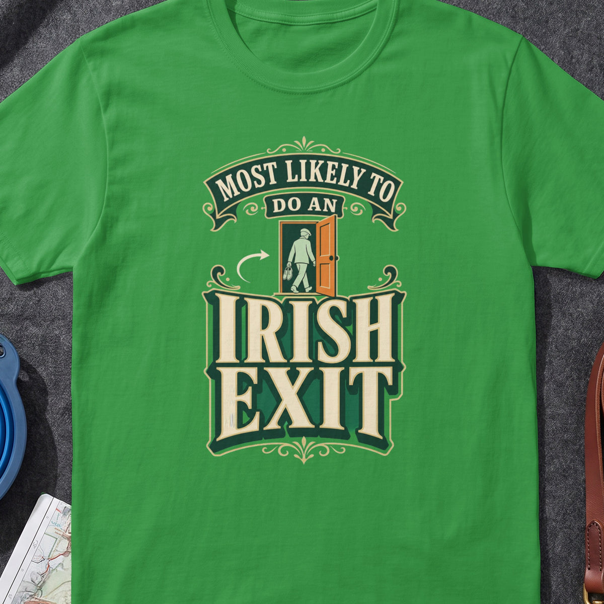 Most Likely To Do An Irish Exit funny Irish T-shirt in Irish Green, flat-lay mockup