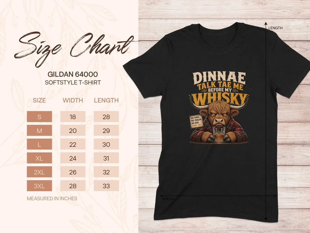 Gildan 64000 softstyle t-shirt size chart with "Dinnae talk tae me before my whisky" graphic.