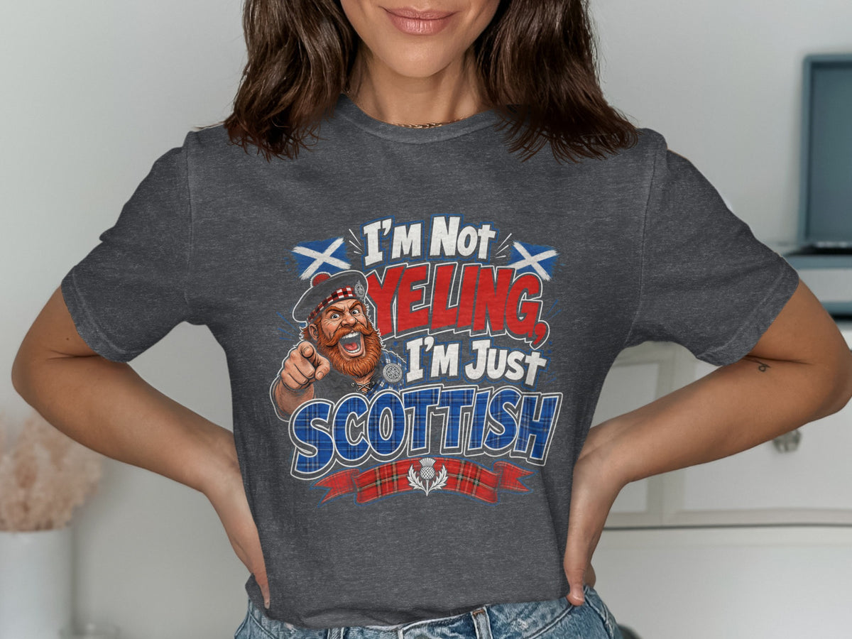 T-shirt graphic with cartoon Scot and text "I'm Not Yelling, I'm Just Scottish."