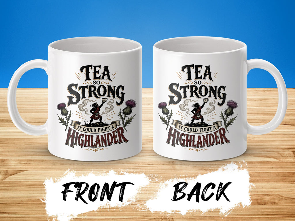 Two white mugs, front and back view, with "Tea So Strong It Could Fight A Highlander" text.