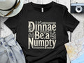 Black t-shirt with "Dinnae Be a Numpty" in distressed white text.