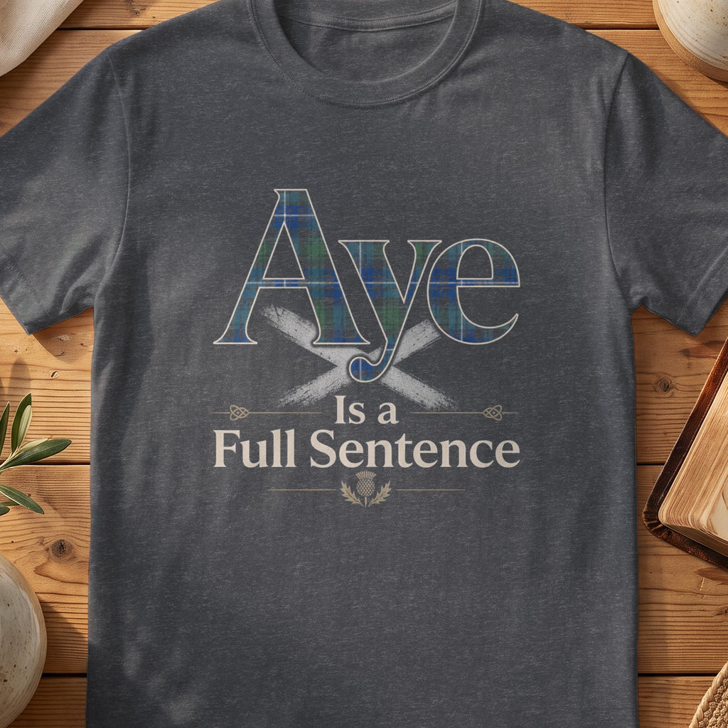 Dark grey Gildan 64000 unisex T-shirt flatlay with Aye Is a Full Sentence Scottish graphic design