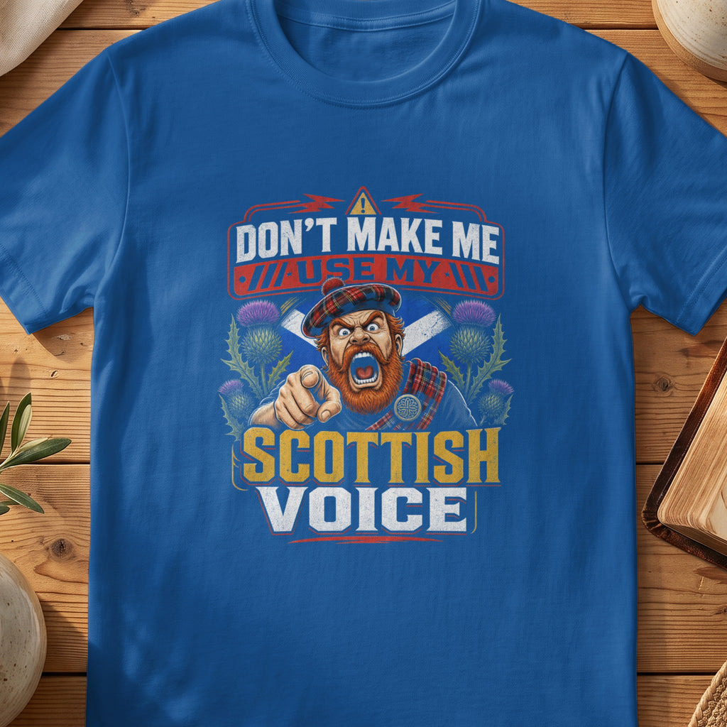 T-shirt with "Don't Make Me Use My Scottish Voice" text and Scottish imagery.
