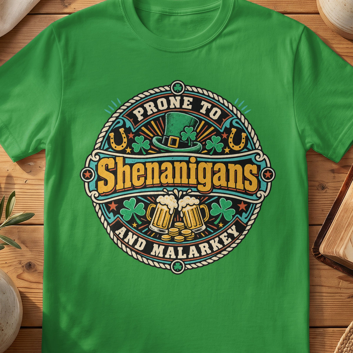 Green T-shirt with “Prone to Shenanigans and Malarkey,” leprechaun hat, beer mugs and shamrocks.