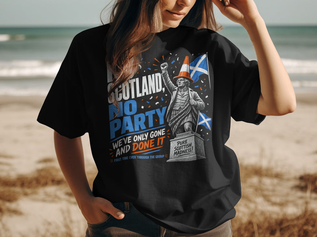 T-shirt with statue and Scottish flag reading "SCOTLAND, NO PARTY, WE'VE ONLY GONE AND DONE IT! PURE SCOTTISH MADNESS!"