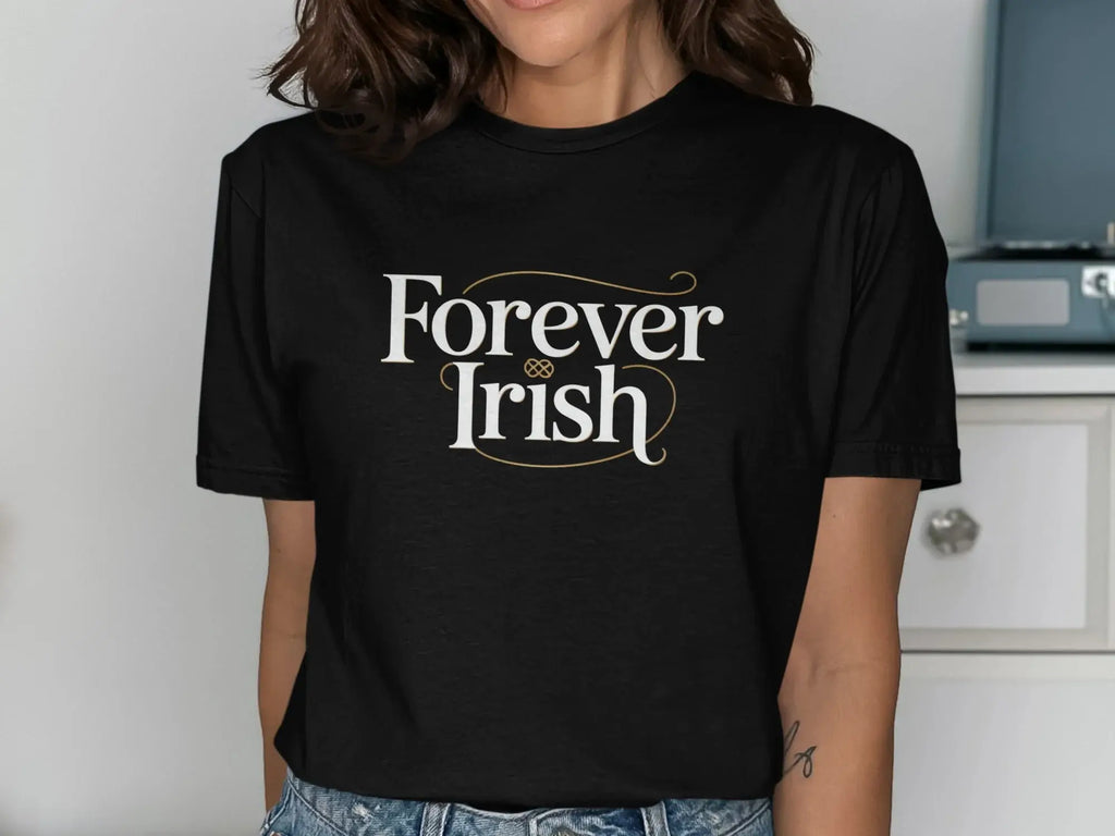 Forever Irish Graphic Tee Statement Shirt