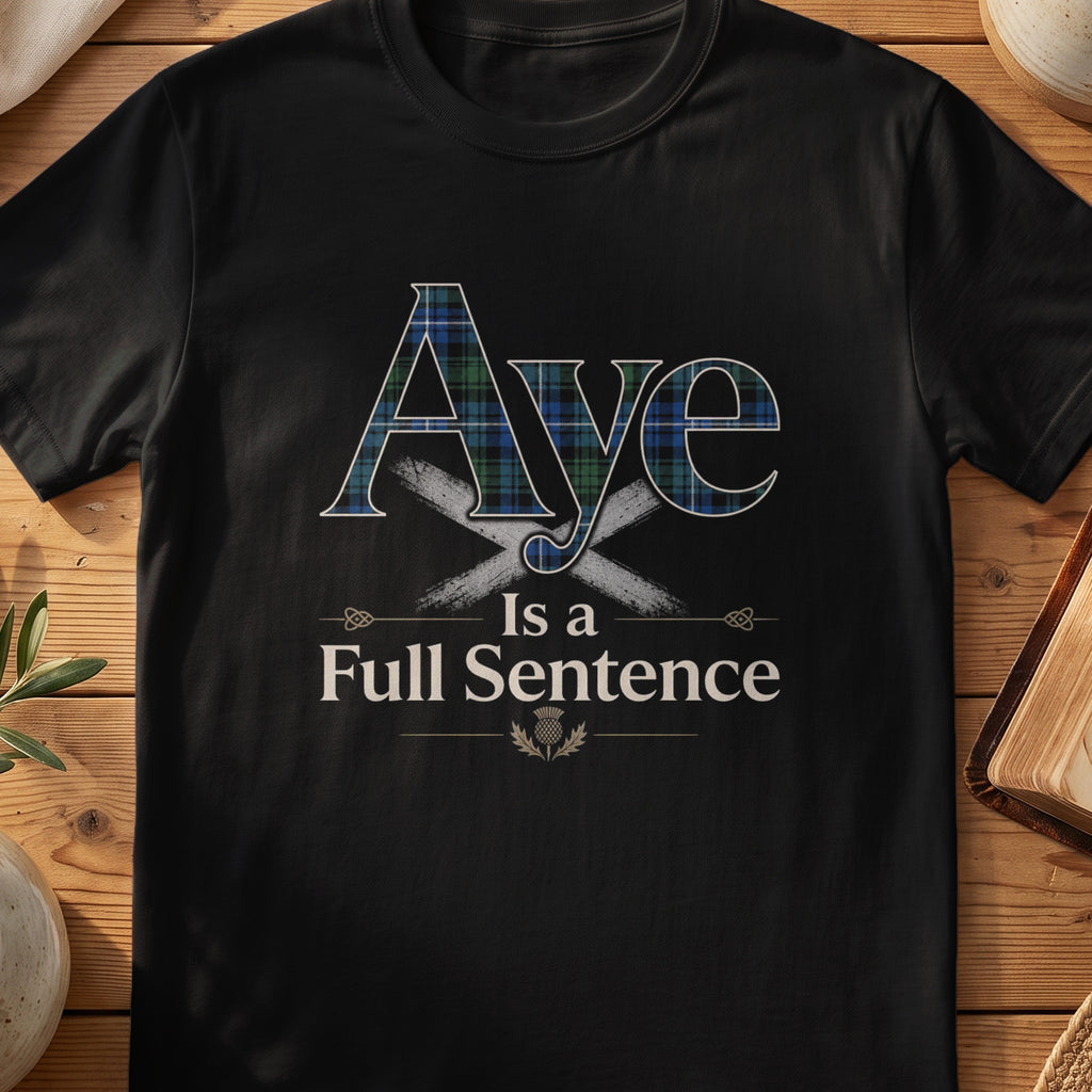 Black Gildan 64000 unisex T-shirt flatlay with Aye Is a Full Sentence Scottish graphic design