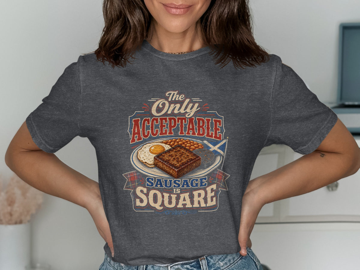 Dark grey t-shirt with text "The Only Acceptable Sausage is Square" and a plate of Scottish breakfast.