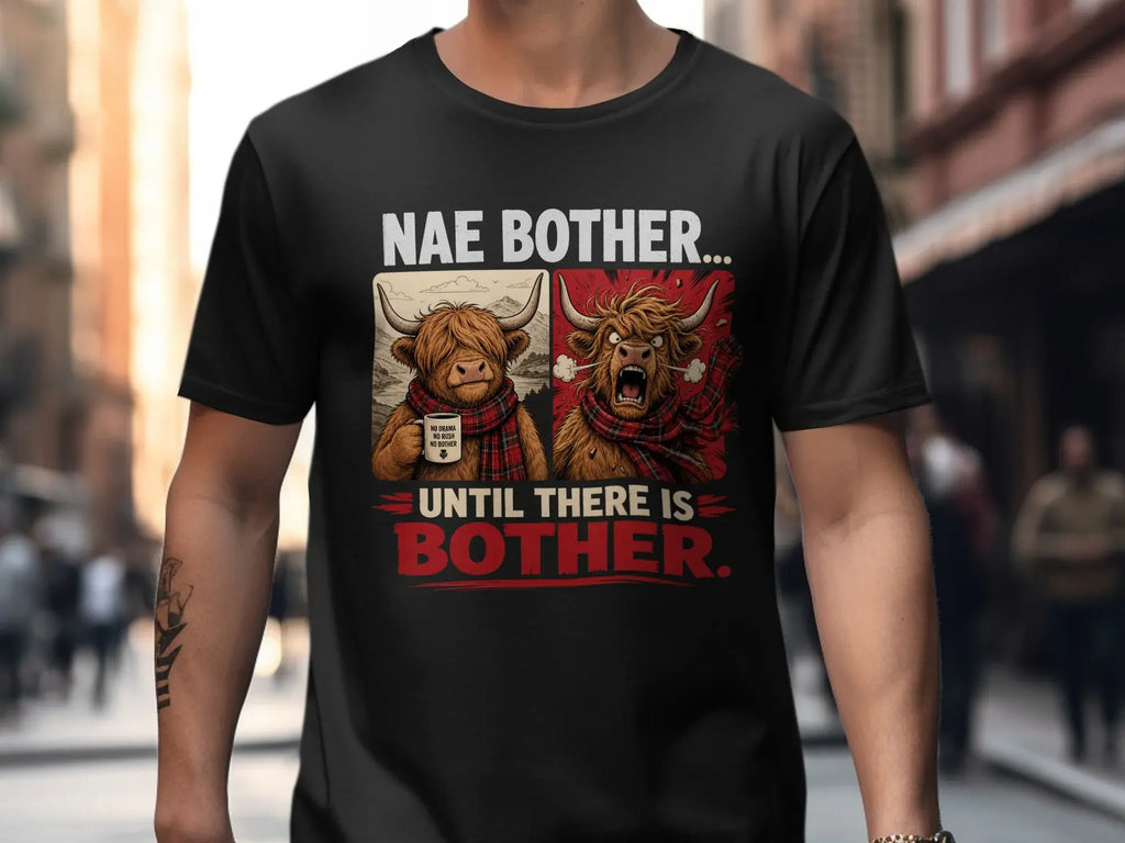 Scottish Highland cow design with "Nae Bother... Until There Is Bother" text.