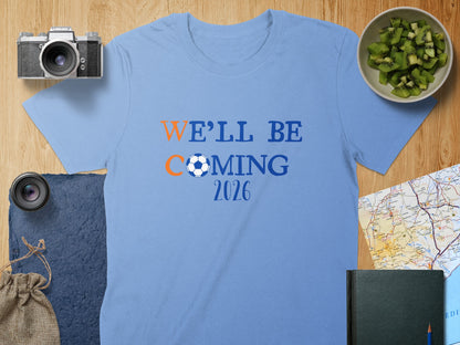 We'll Be Coming 2026 Soccer Fan Apparel Product