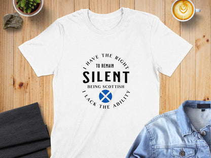 I Have the Right to Remain Silent Scottish T-Shirt - Living Stone Gifts