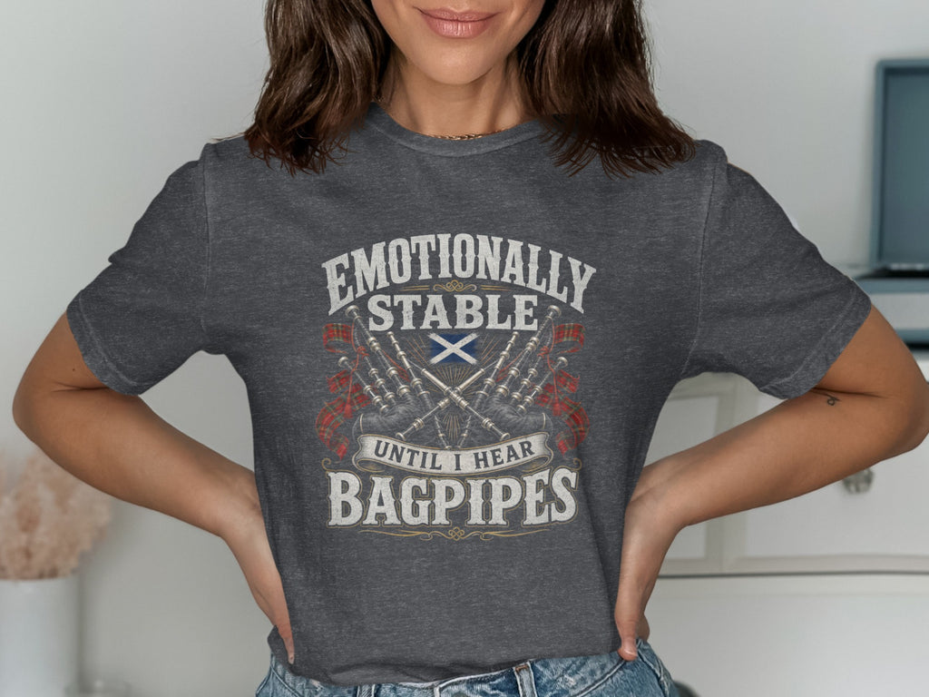 Dark gray t-shirt with "Emotionally Stable Until I Hear Bagpipes" text and bagpipes graphic.
