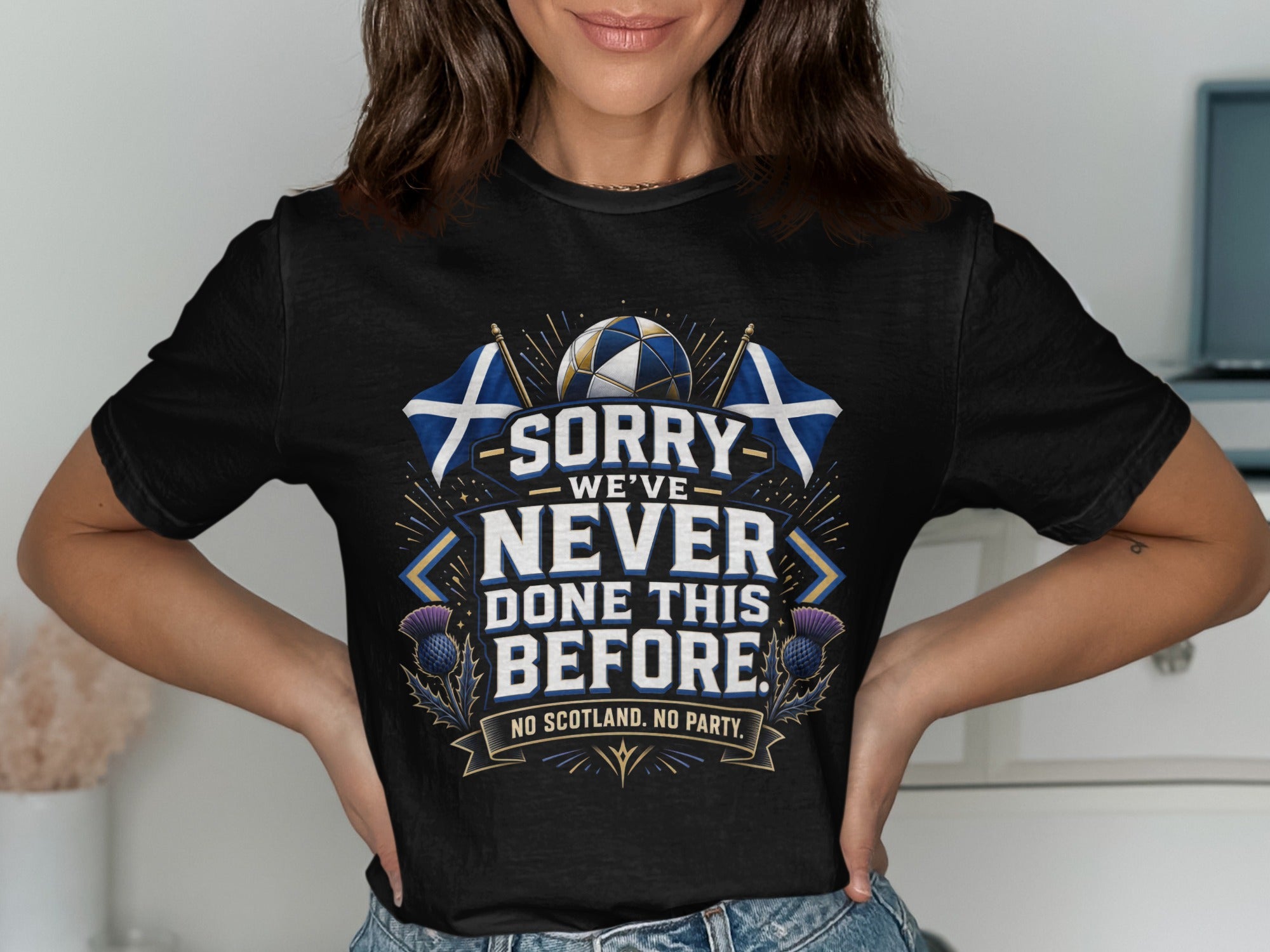 Black t-shirt with "Sorry we've never done this before. No Scotland, no party."