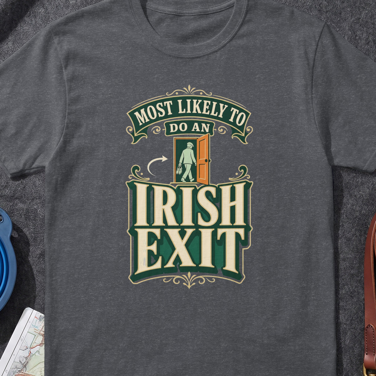 Most Likely To Do An Irish Exit Irish T-shirt graphic artwork