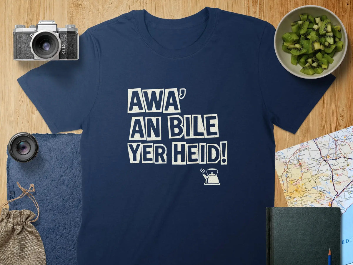 Awa' An Bile Yer Heid Quote Graphic Tee