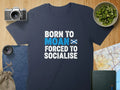 Born To Moan Forced To Socialise T-shirt