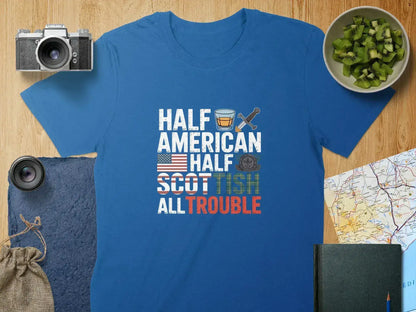 Half American Half Scottish All Trouble T-Shirt Product