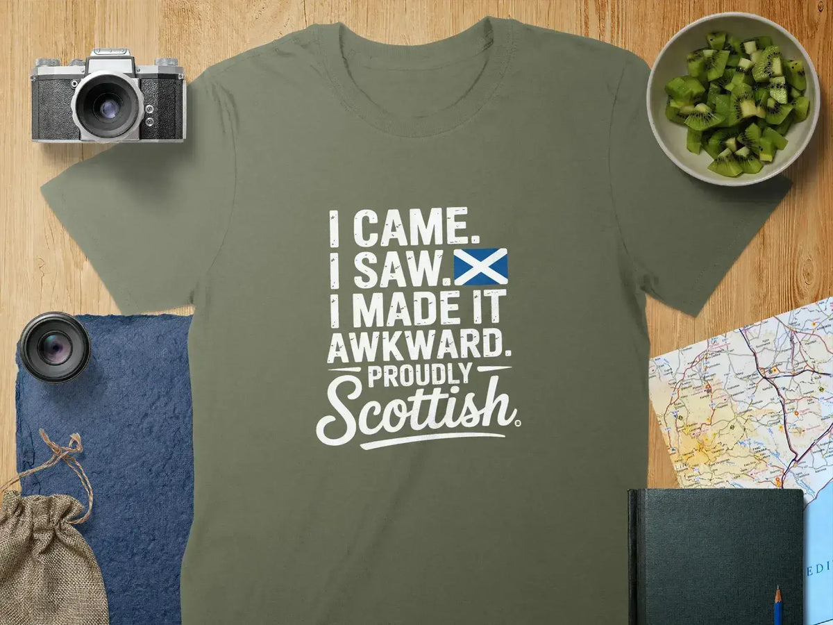 I Came I Saw I Made It Awkward Proudly Scottish