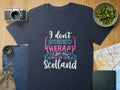 I Don't Need Therapy I Need To Go To Scotland product type