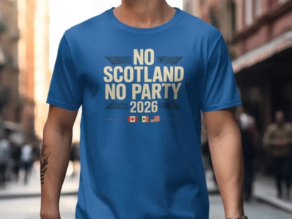 No Scotland No Party 2026 Fun Graphic Tee Shirt