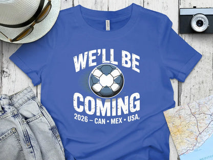 We'll Be Coming 2026 CAN MEX USA Soccer T-shirt