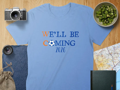 We'll Be Coming 2026 Soccer Fan Apparel Product