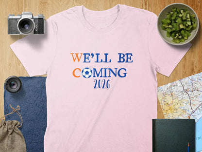 We'll Be Coming 2026 Graphic T-shirt