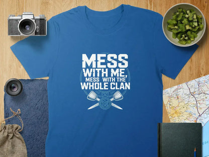 Mess with Me Mess with the Whole Clan T-shirt product